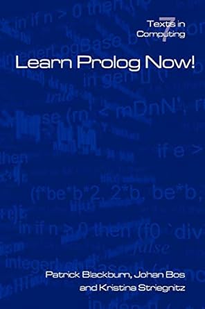 learn prolog now 1st edition patrick blackburn, johan bos, kristina striegnitz 1904987176, 978-1904987178