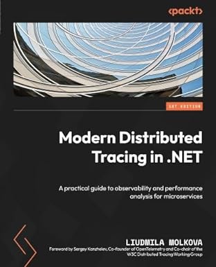 modern distributed tracing in net a practical guide to observability and performance analysis for