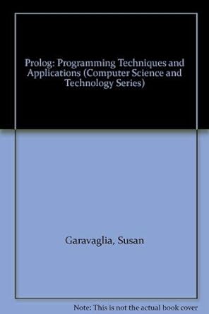 prolog programming techniques and applications 1st edition susan garavaglia 0060465735, 978-0060465735