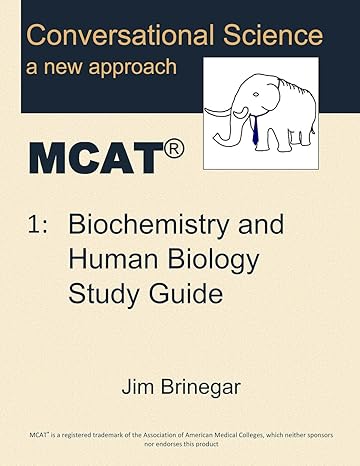 conversational science mcat volume 1 biochemistry and human biology study guide 1st edition jim brinegar