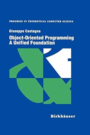 object oriented programming a unified foundation 1997 edition giuseppe castagna 1461286700, 978-1461286707