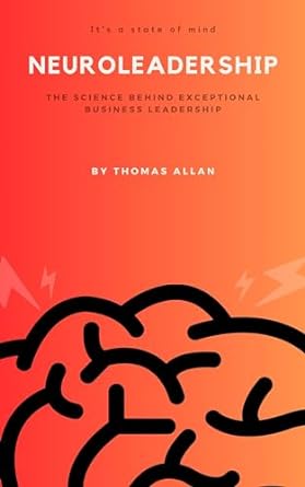 neuroleadership the science behind exceptional business leadership 1st edition thomas allan b0c3l7nnkb,