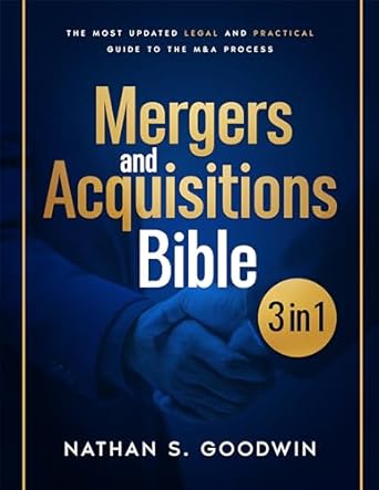 mergers and acquisitions bible 3 in 1 the most updated and practical guide to the manda process publishdrive