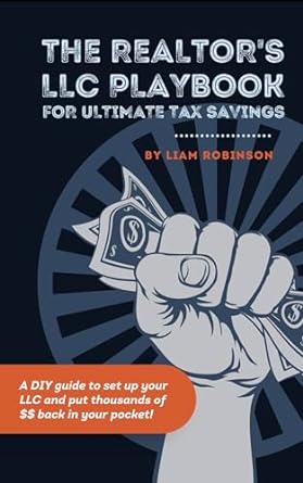 the realtors llc playbook a diy guide to set up your llc and put thousands of tax $$ back in your pocket 1st