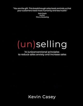 selling 14 conventional principles to reduce sales anxiety and increase sales 1st edition kevin casey