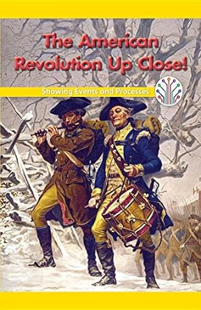 the american revolution up close showing events and processes showing events and processes 1st edition ava