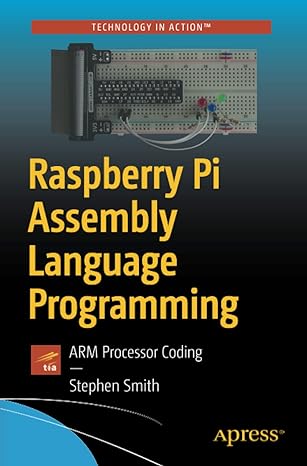 raspberry pi assembly language programming arm processor coding 1st edition stephen smith 1484252861,