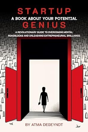 startup genius a book about your potential 1st edition atma degeyndt b0csqm82jq