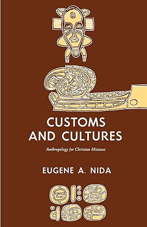 customs and cultures the communication of the christian faith 2nd edition professor eugene a nida 0878087230,