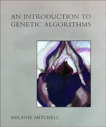 an introduction to genetic algorithms 1st edition melanie mitchell 0262631857, 978-0262631853