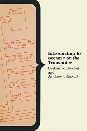 introduction to occam 2 on the transputer 1989 edition graham r. brookes, andrew j. stewart 0333453409,