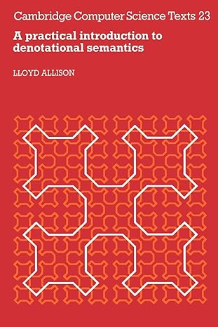 a practical introduction to denotational semantics 1st edition l. allison 0521314232, 978-0521314237