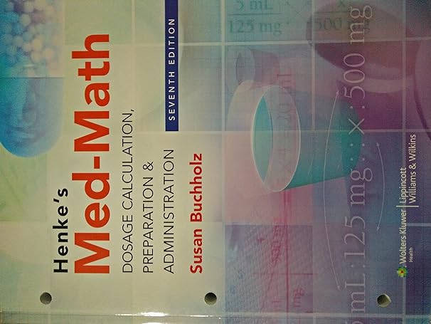 henkes med math dosage calculation preparation and administration 7th edition susan buchholz 1608317994,