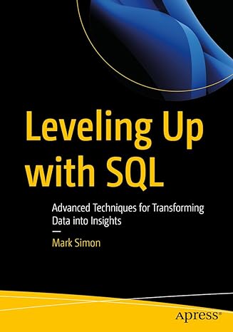 leveling up with sql advanced techniques for transforming data into insights 1st edition mark simon