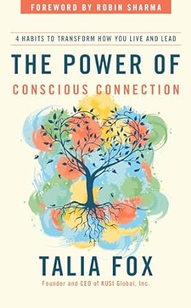 the power of conscious connection 4 habits to transform how you live and lead 1st edition talia fox