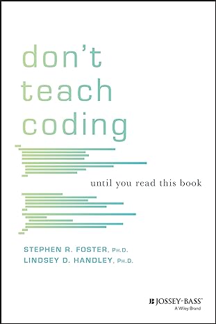 don t teach coding until you read this book 1st edition lindsey d. handley, stephen r. foster 1119602629,