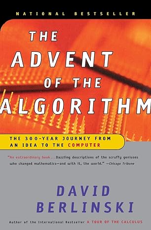 the advent of the algorithm the 300 year journey from an idea to the computer 1st edition david berlinski