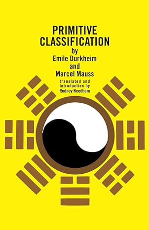 primitive classification 1st edition emile durkheim ,marcel mauss ,rodney needham 0226173348, 978-0226173344