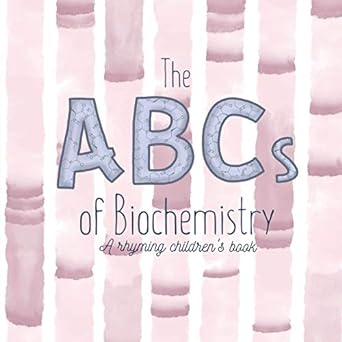 the abcs of biochemistry 1st edition margot alesund 1542927293, 978-1542927291