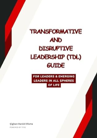 transformative and disruptive leadership guide for leaders and emerging leaders in all spheres of life 1st