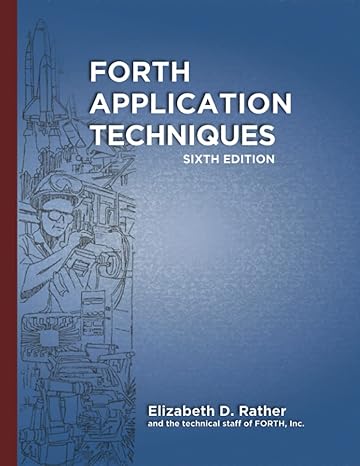 forth application techniques programming course 1st edition elizabeth d. rather, marlin ouverson, leon h.