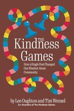 the kindness games how a single post changed our mindset about community 1st edition lee oughton ,tim wenzel