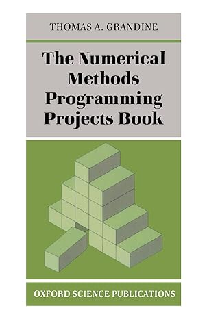 the numerical methods programming projects book 1st edition thomas a. grandine 019853387x, 978-0198533870