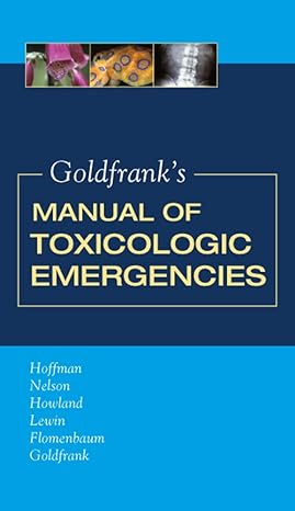 goldfranks manual of toxicologic emergencies 1st edition robert s hoffman ,lewis s nelson ,mary ann howland