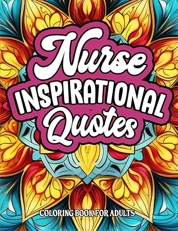 coloring for nurses inspirational quotes relaxing patterns and motivation 1st edition carolyn2pub b0cm23pjs9,