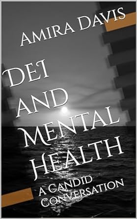 dei and mental health a candid conversation 1st edition amira davis b0cjcpqgdv, b0cjcqxn7x