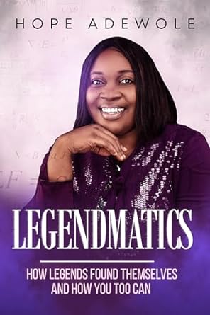 legendmatics how legends found themselves and how you too can 1st edition hope adewole b0ckwq61k7, b0ckwcm367