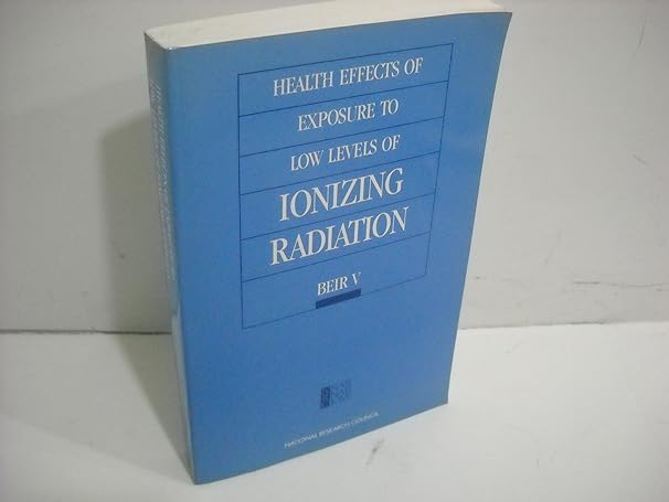 health effects of exposure to low levels of ionizing radiation beir v 1st edition national research council