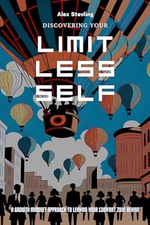 discovering your limitless self a growth mindset approach to leaving your comfort zone behind research based