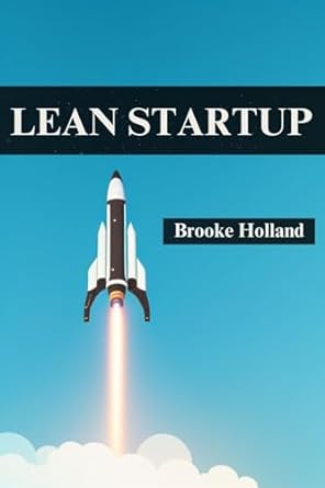 lean startup navigating entrepreneurial success through iterative prototyping and customer validation 1st