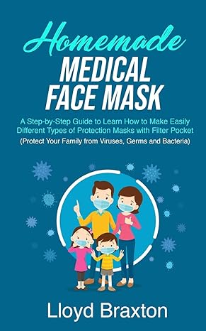 homemade medical face mask a step by step guide to learn how to make easily different types of protection