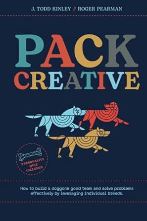 pack creative how to build a doggone good team and solve problems effectively by leveraging individual breeds