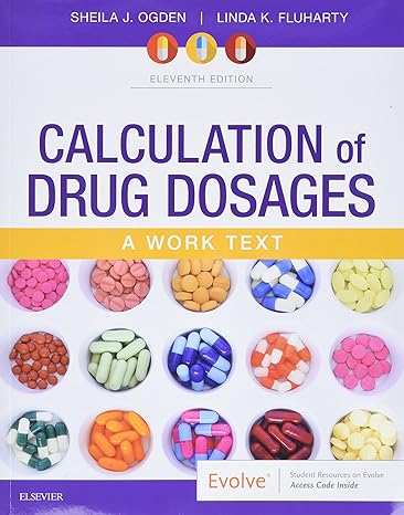 calculation of drug dosages a work text 11th edition sheila j ogden msn rn ,linda fluharty rnc msn