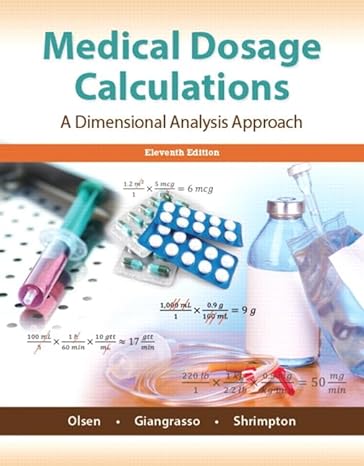 medical dosage calculations a dimensional analysis approach 11th edition june olsen emeritus rn ms ,anthony