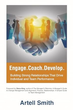 engage coach develop building strong relationships that drive individual and team performance 1st edition