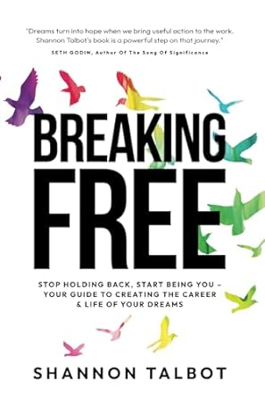 breaking free stop holding back start being you your guide to creating the career and life of your dreams 1st