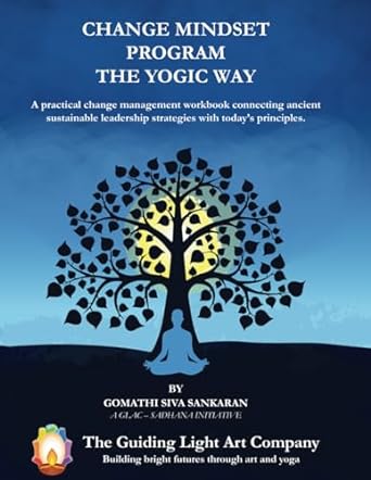 change mindset program the yogic way a practical change management workbook connecting ancient sustainable