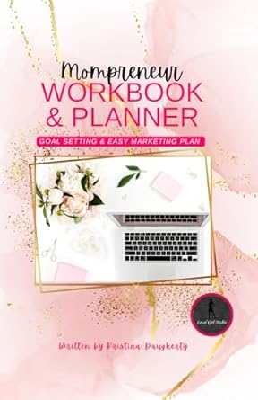 the mompreneur workbook and marketing planner the easiest goal setting and marketing strategies for mom