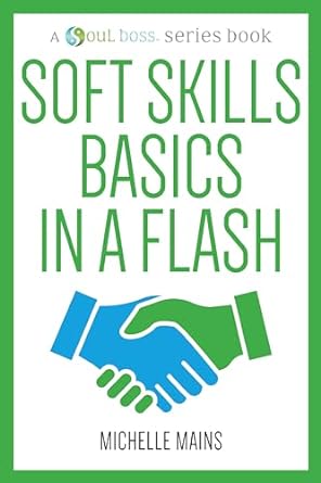 soft skills basics in a flash 1st edition michelle mains b07dd6ycdf, b0cmnrjbk7