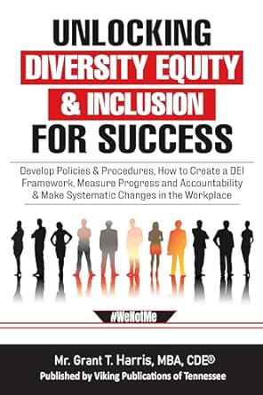 unlocking the power of diversity equity and inclusion how to develop policies and procedures create a dei