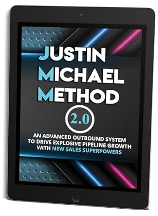 justin michael method 2 0 an advanced outbound system to drive explosive pipeline growth with new sales