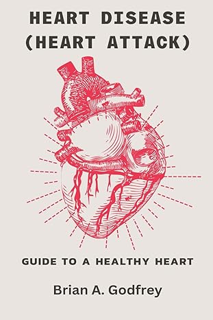 heart disease guide to a healthy heart 1st edition brian a godfrey b0ct25ydqc, 979-8877041493