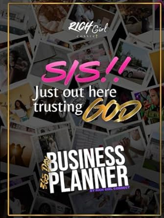 sis just out here trusting god 365 day business planner 1st edition rich girl connect b0cqgdpshz,