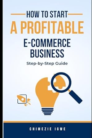 how to start a profitable e commerce business step by step guide 1st edition chimezie igwe b0cn3qggg3,