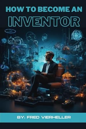 how to become an inventor tools and resources for inventors 1st edition fred vierheller b0cnpfy1j7,