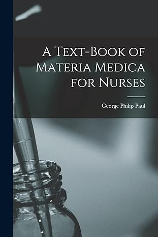 a text book of materia medica for nurses 1st edition george philip paul 1018903828, 978-1018903828